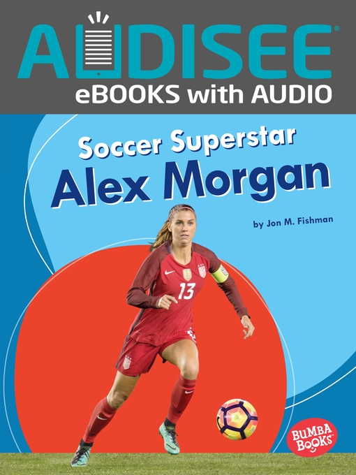 Title details for Soccer Superstar Alex Morgan by Jon M. Fishman - Available